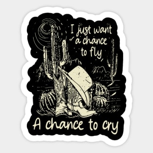 I Just Want A Chance To Fly A Chance To Cry Cowboys Cactus Hat Desert Sticker